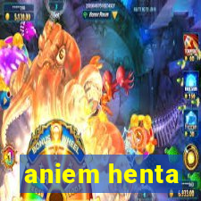 aniem henta